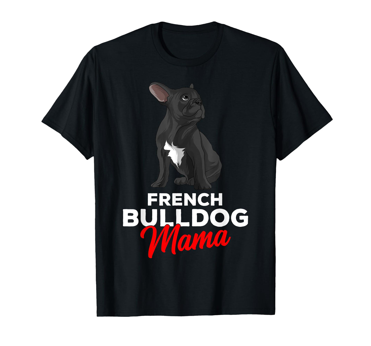 French Bulldog Mama Cute Frenchie Dog Mom Funny Womens T-Shirt