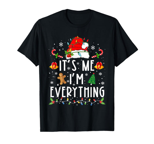 I Have Everything I Want For Christmas Its Me I'm Everything T-Shirt