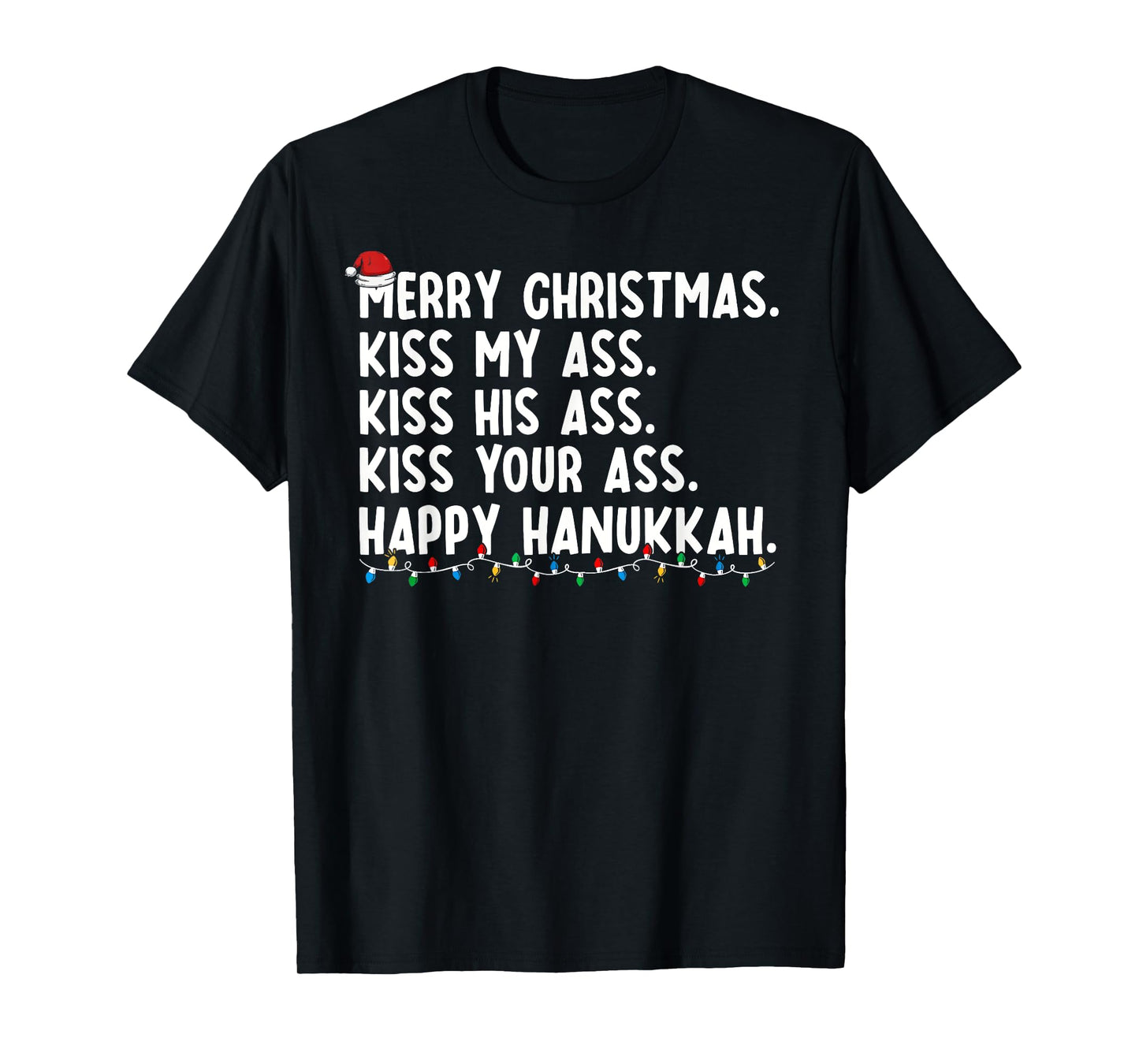 Merry Christmas Kiss My Ass His Ass Your Ass Happy Hanukkah T-Shirt