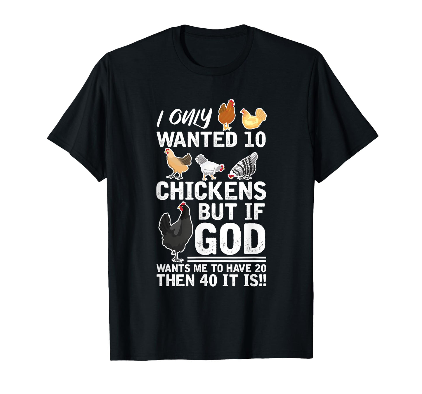 I Only Want 10 Chickens God Wants Me Have 20 Farmer T-Shirt