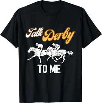 Talk Derby To Me Horse Racing Fan Funny Derby Day T-Shirt