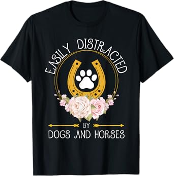 Easily Distracted By Dogs And Horses Funny Farm Animal Lover T-Shirt
