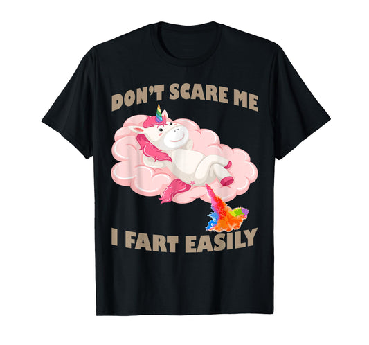 Funny Don’t Scare Me I Fart Easily Funny Unicorn Humor Fart T-Shirt