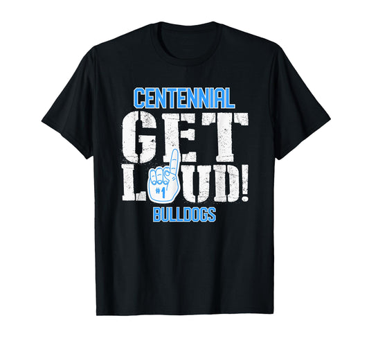 Centennial High School GET LOUD Bulldogs T-Shirt