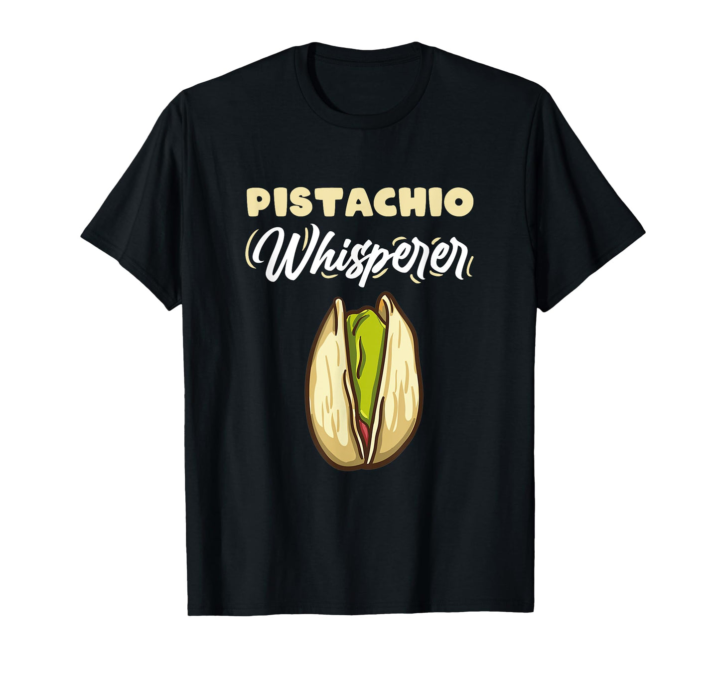 Pistachio Whisperer for Pistachio Lover T-Shirt