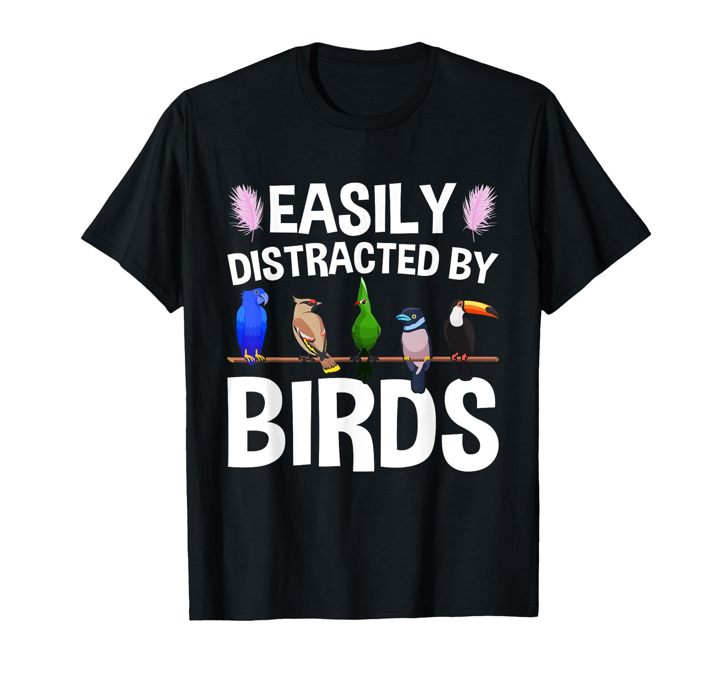 Bird Lovers, Birdwatching, Easy Distracted By Birds, Birder T-Shirt