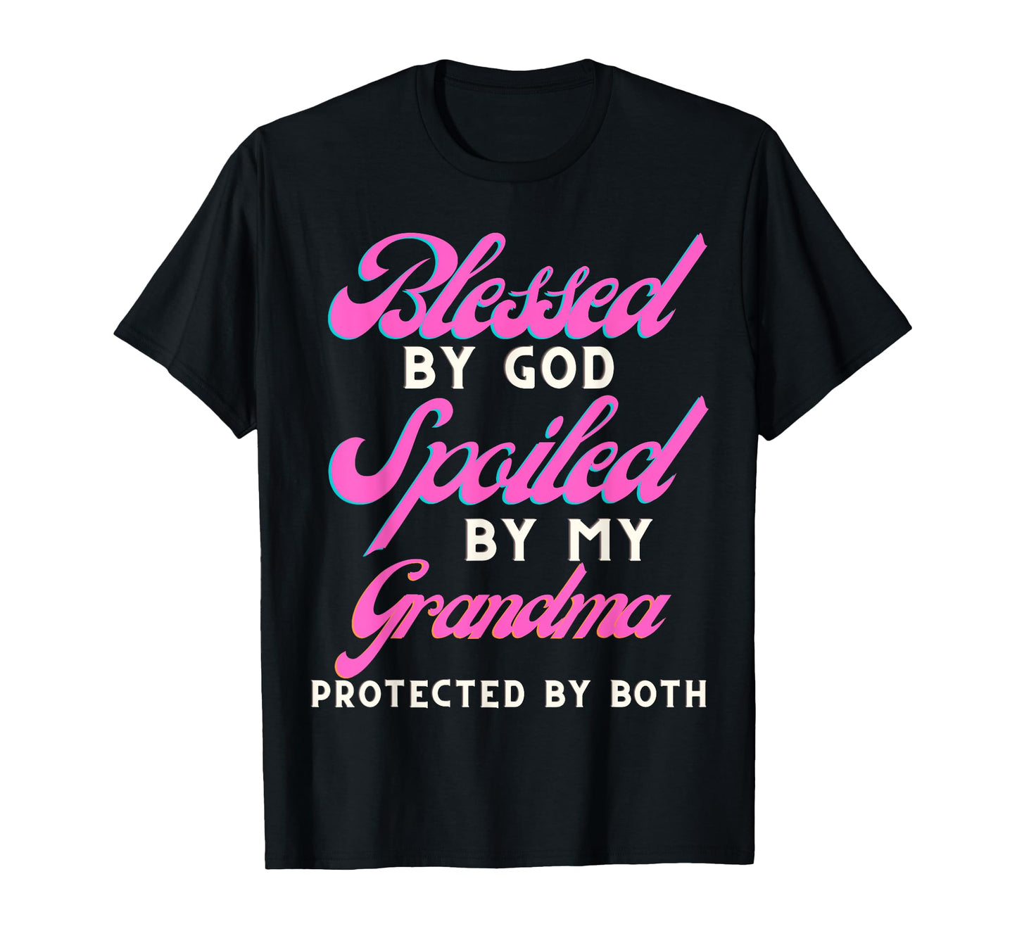Blessed By God Spoiled By My Grandma Protected By Both T-Shirt