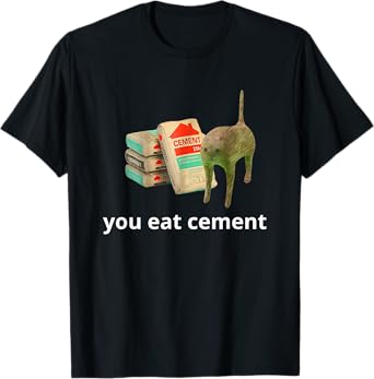 I Eat Cement Cursed Cat Funny Oddly Specific Dank Meme T-Shirt