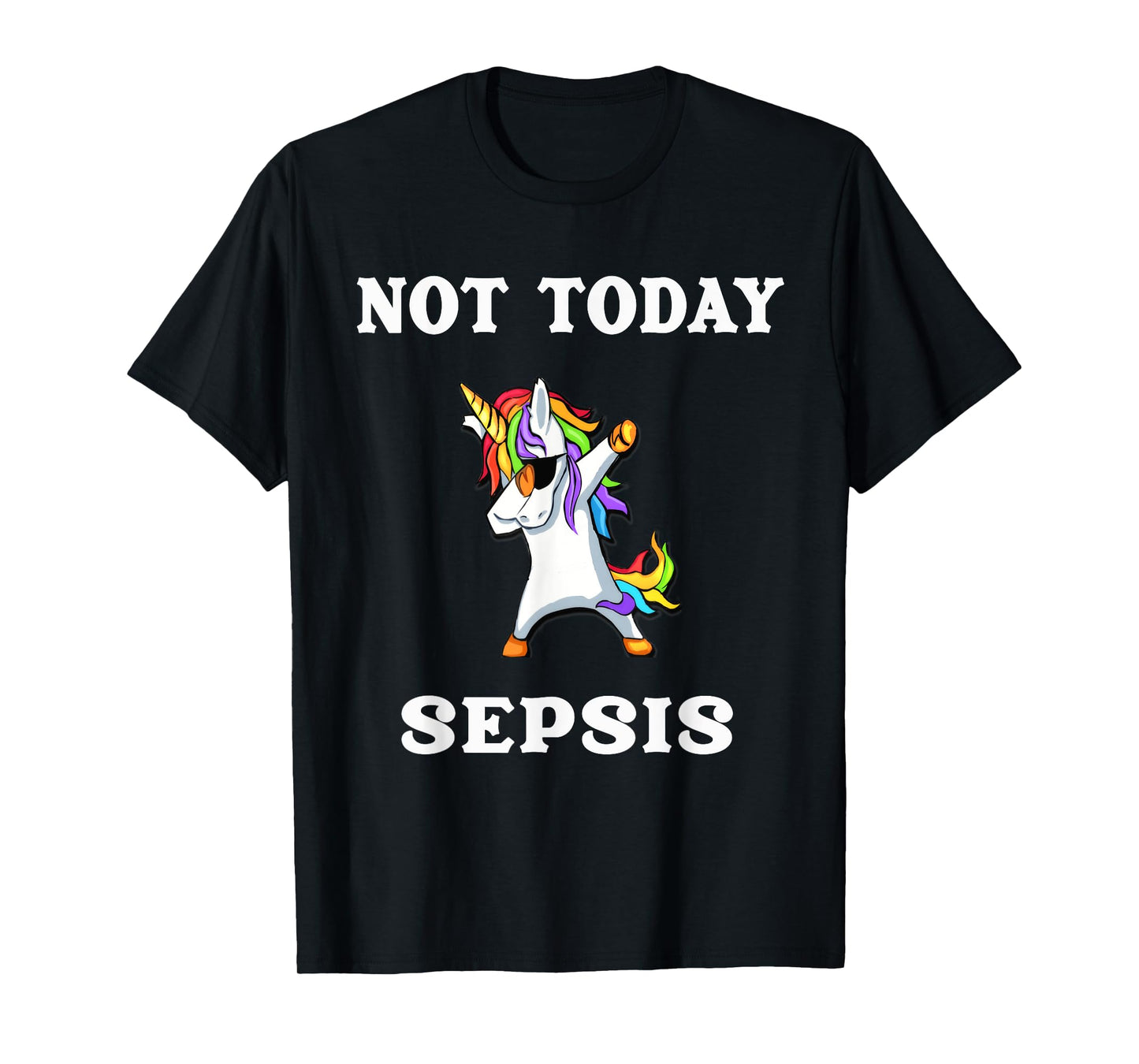 Not Today Sepsis Dabbing Unicorn Fighter Survivor T-Shirt
