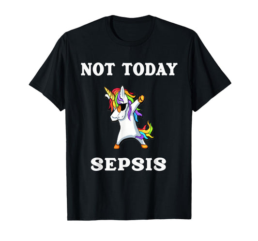 Not Today Sepsis Dabbing Unicorn Fighter Survivor T-Shirt