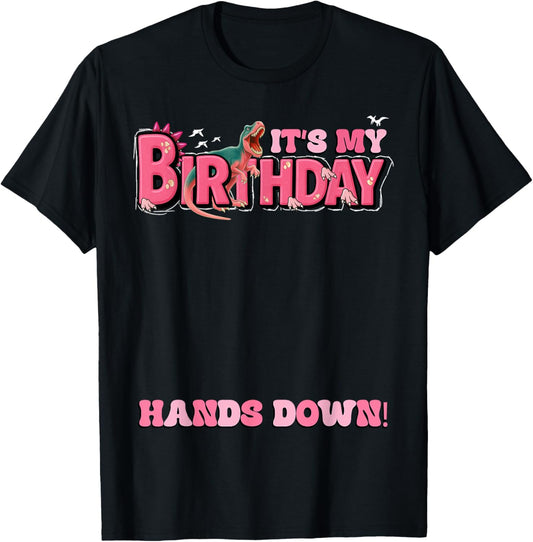 Its My Birthday Girl T Rex Dinosaur Handprint Hands Down Kid T-Shirt