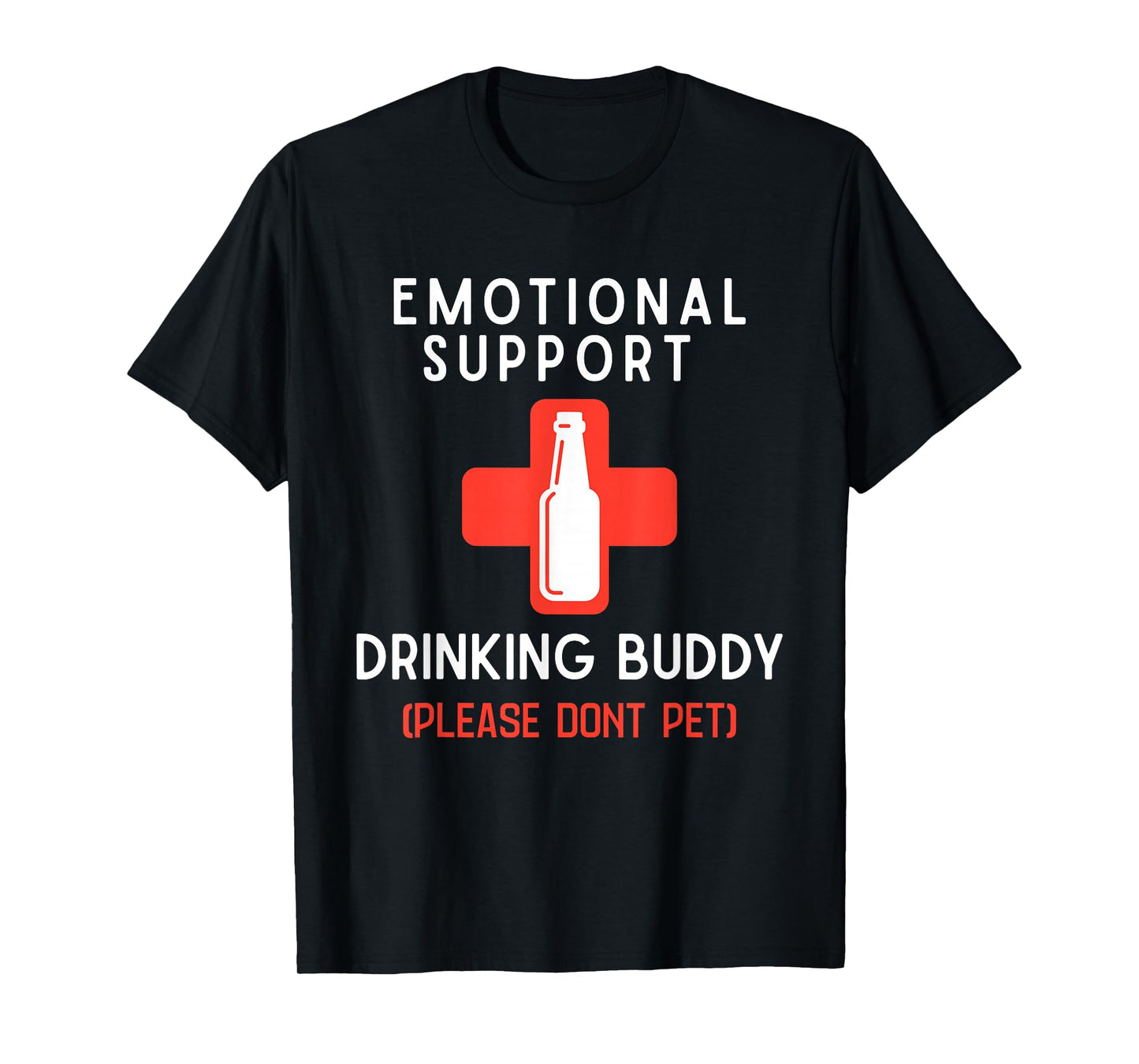 Emotional Drinking Buddy Please Don't Pet Drunk Drink Lover T-Shirt