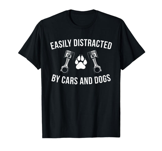 Car Enthusiast Dog Lover Easily Distracted by Cars and Dogs T-Shirt