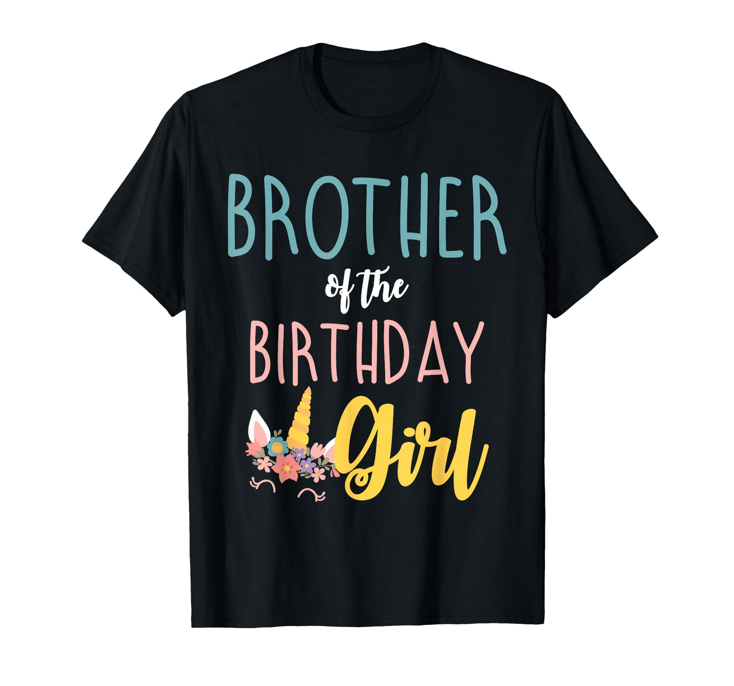 Brother Of The Birthday Girl Brother Gifts Unicorn Birthday T-Shirt