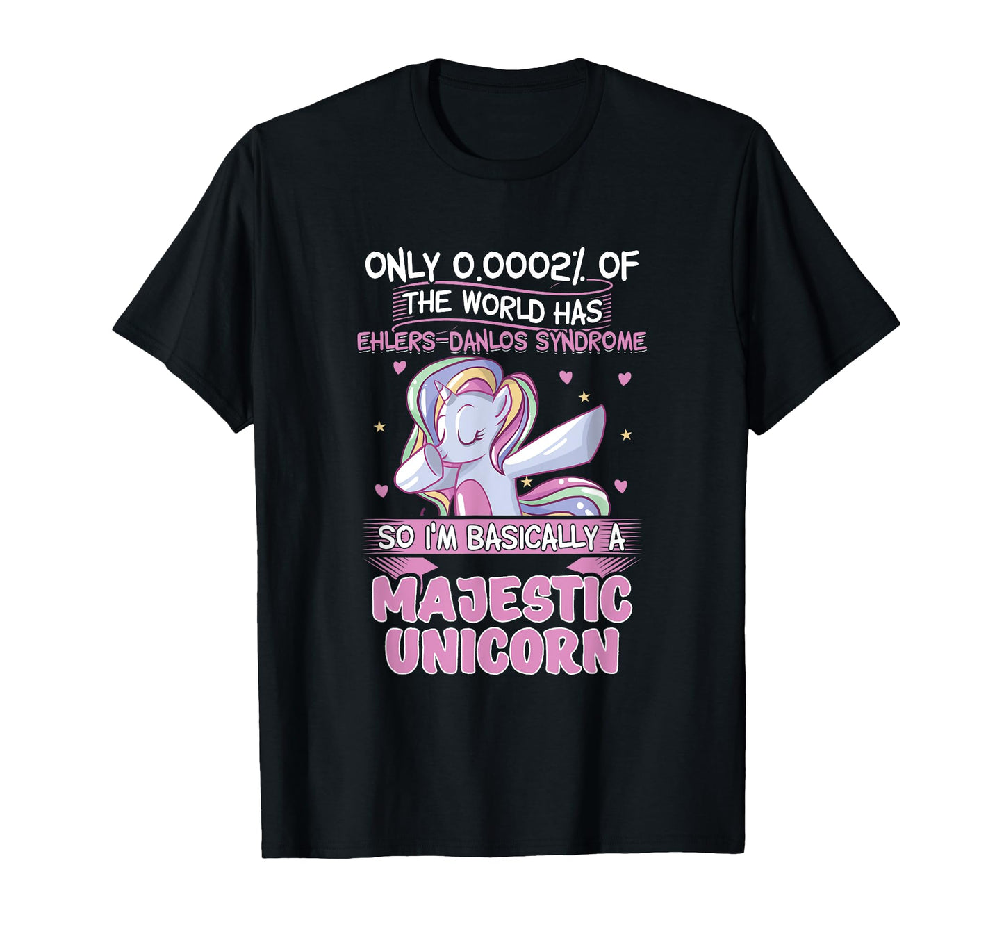 Only 2% of the World Has Ehler-Danlos Syndrome 0,0002% T-Shirt