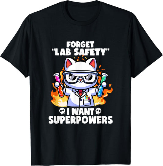 Forget Lab Safety I Want Superpowers Cat Funny Science Jokes T-Shirt