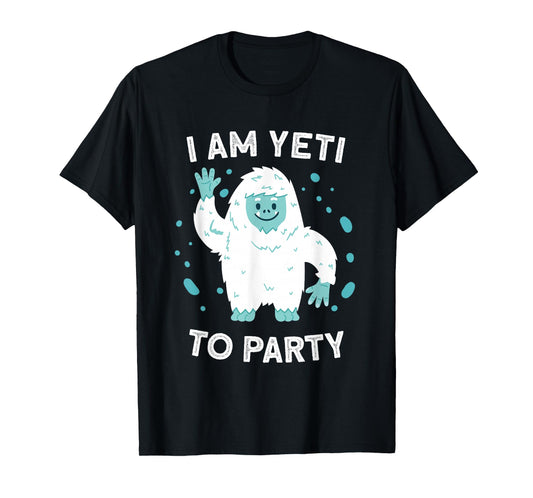 Yeti Tee Sasquatch Bigfoot Funny I Am Yeti To Party T-Shirt