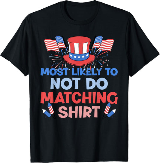 Most Likely To Not Do Matching Shirts 4th Of July Family T-Shirt