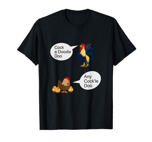 "Cock A Doodle Doo, Any Cock'll Doo", Rooster, Hen, Farm Fun T-Shirt