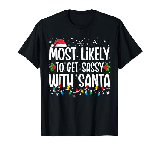 Most Likely To Get Sassy With Santa Matching Christmas T-Shirt