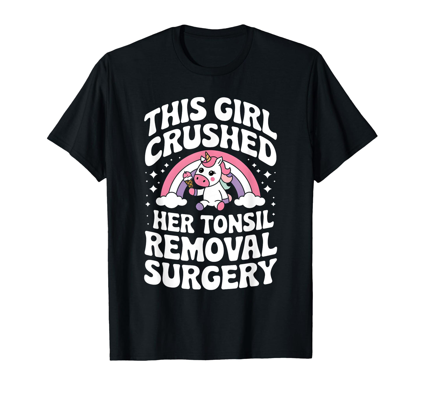 Cute Unicorn This Girl Crushed Her Tonsil Removal Surgery T-Shirt