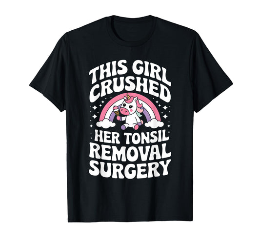 Cute Unicorn This Girl Crushed Her Tonsil Removal Surgery T-Shirt