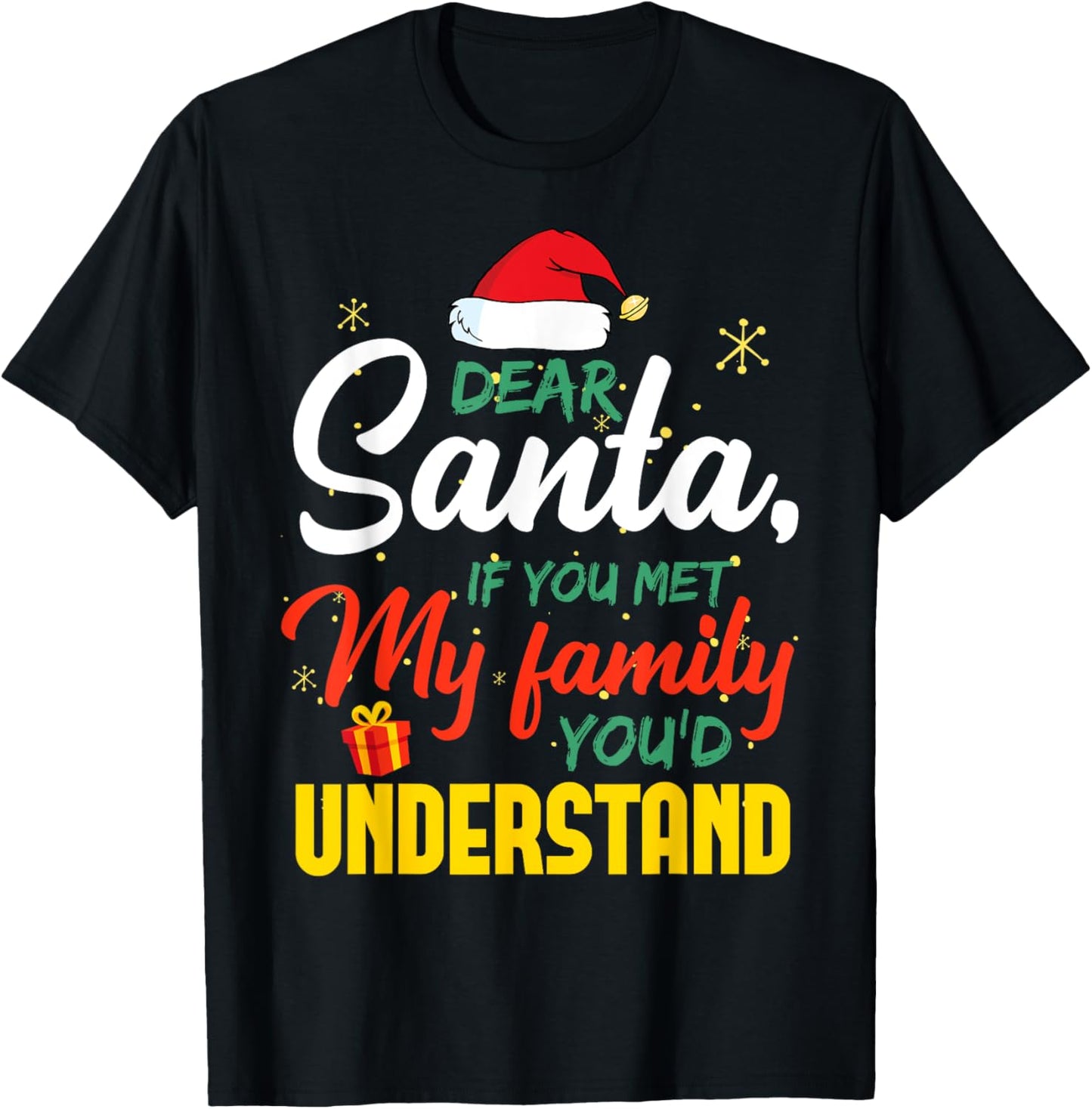 Dear Santa Met My Family You Understand Funny Christmas T-Shirt