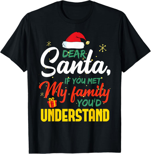 Dear Santa Met My Family You Understand Funny Christmas T-Shirt