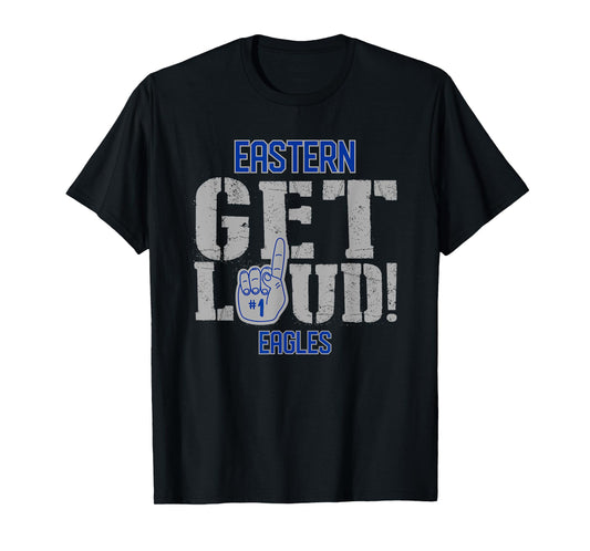 Eastern High School GET LOUD Eagles T-Shirt