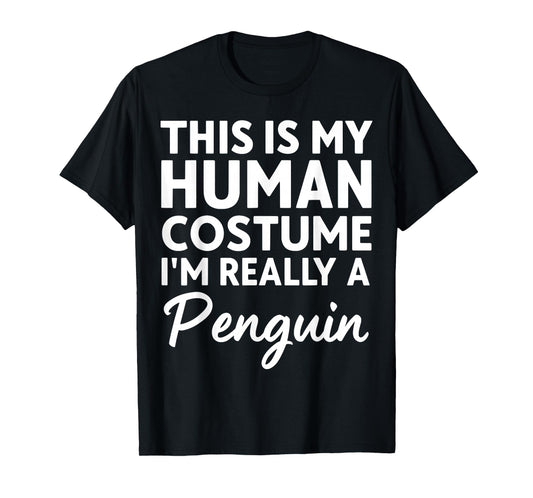 This is My Human Costume I'm Really A Penguin T-Shirt