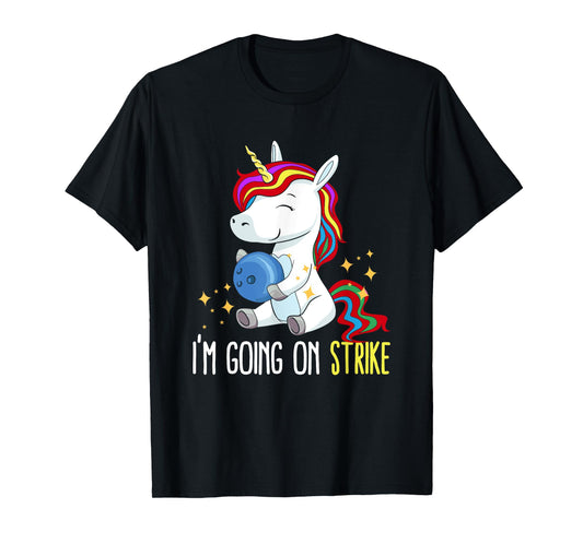 I'm Going On Strike Unicorn Bowling Team Bowler Bowls T-Shirt