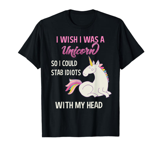 I wish I would be a unicorn so I diotts with T-Shirt