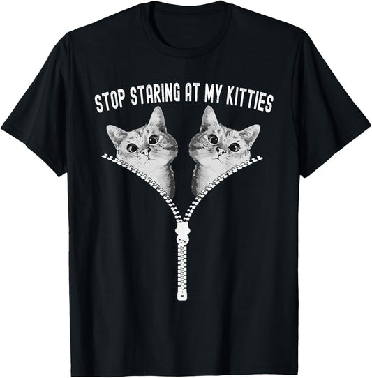 Cat Lovers Stop Staring At My Kitties Adult Cute Funny Cat T-Shirt