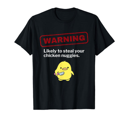 Funny Chicken Nuggets Warning May Steal Nuggies Sarcastic T-Shirt
