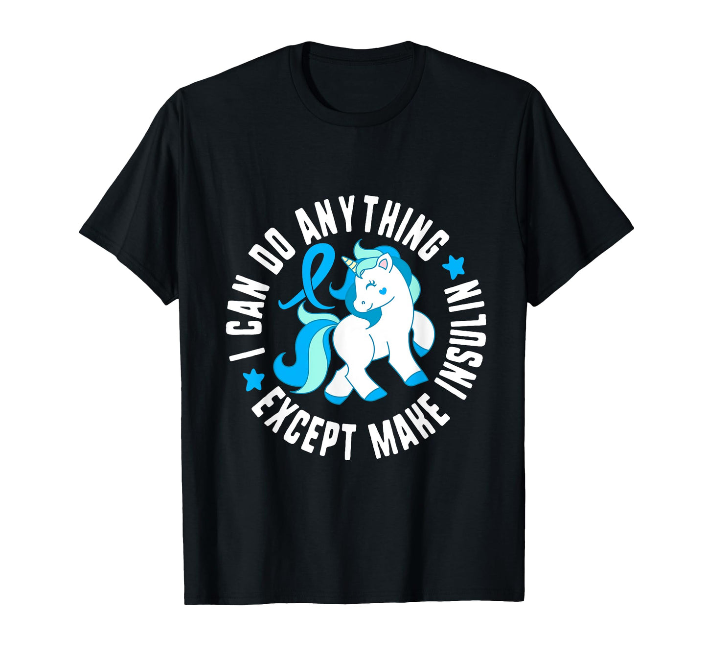 I Can Do Anything Except Make Insulin Diabetes T1 Awareness T-Shirt