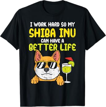 Work Hard Shiba Inu Better Life Funny Akita Doge Dog Gift T-Shirt