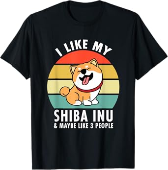 I Like My Shiba Inu & Maybe Like 3 People Dog Owner Lovers T-Shirt