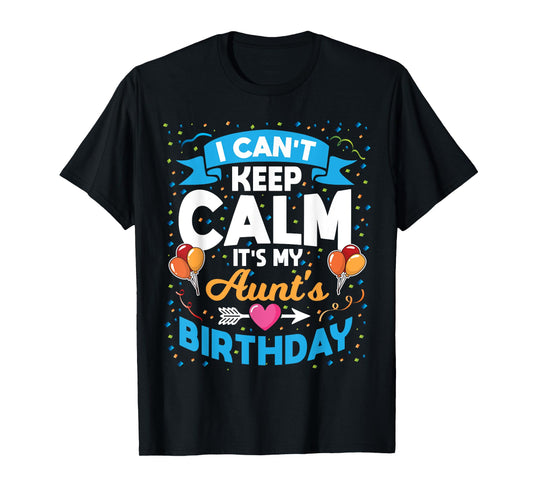 I Can't Keep Calm It's My Aunt Birthday T-Shirt