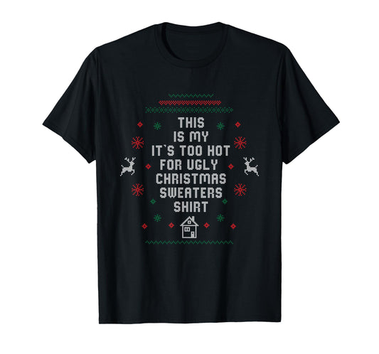 Too Hot Ugly Christmas Sweaters Funny Xmas Women Men Family T-Shirt