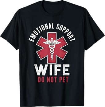 Funny Emotional Support Wife Do Not Pet T-Shirt