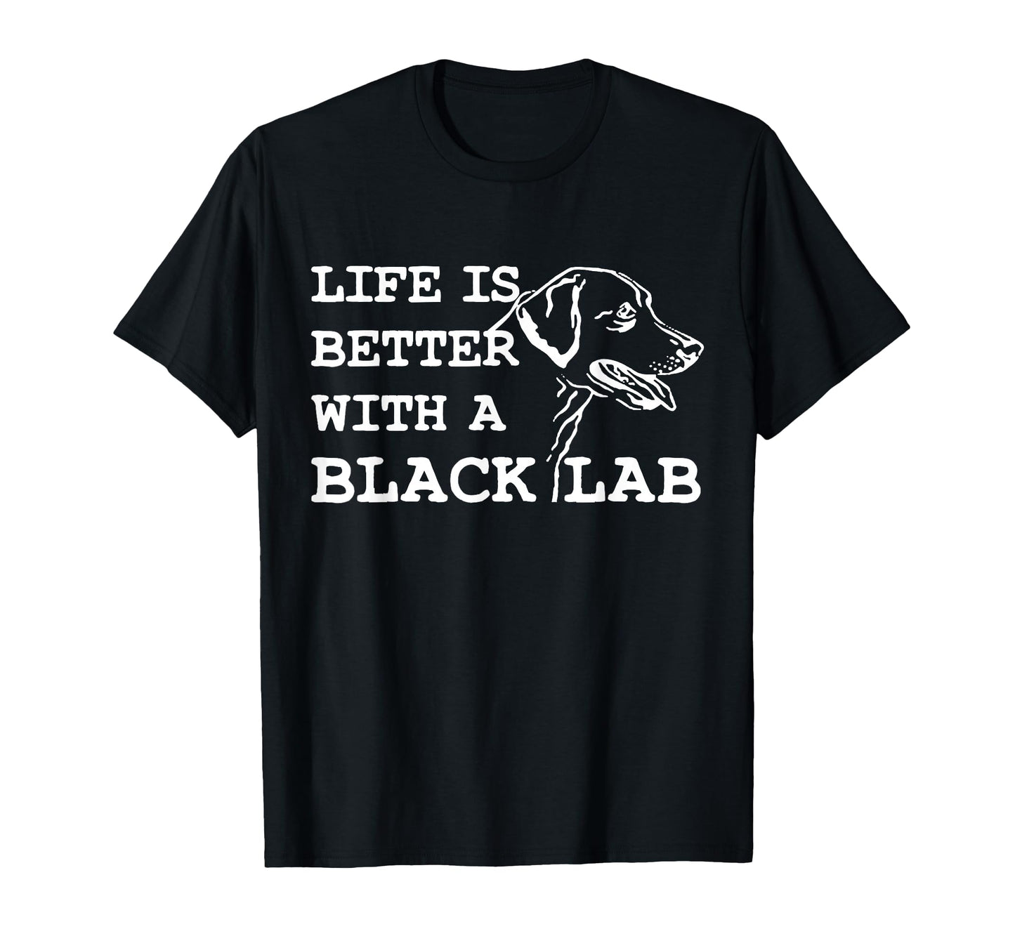 Labrador Retriever - Life Is Better With A Black Lab Dog T-Shirt