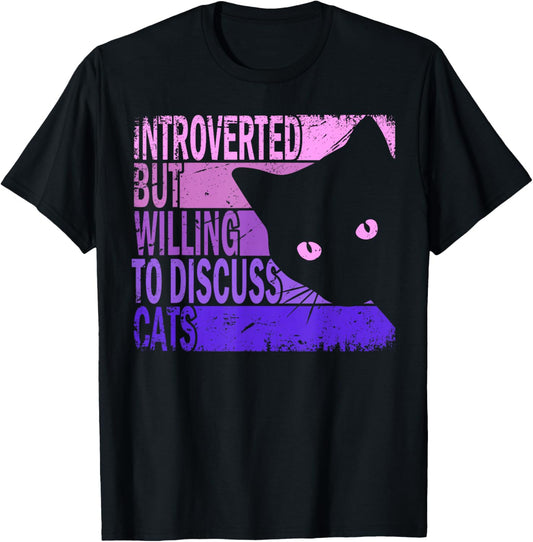 Introverted But Willing to Discuss Cats. Funny Cats Lover T-Shirt
