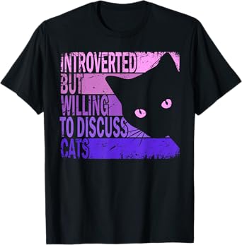 Introverted But Willing to Discuss Cats. Funny Cats Lover T-Shirt