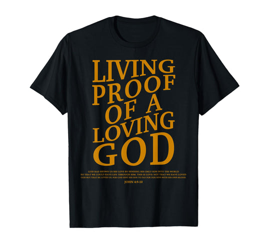 Living Proof Of A Loving God-Shirt Teen Women Kids Christian T-Shirt