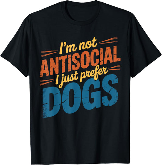 I’m Not Antisocial I Just Prefer Dog Funny Dog Lover Vintage T-Shirt