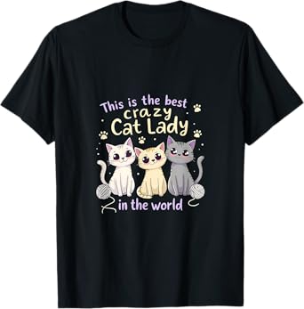 Best Crazy Cat Lady In The World Design T-Shirt