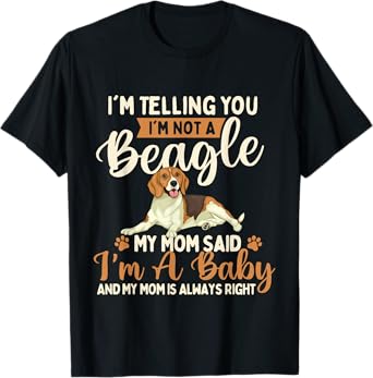 I'm Telling You I'm Not A Beagle - Dog Owner Puppy Lover T-Shirt