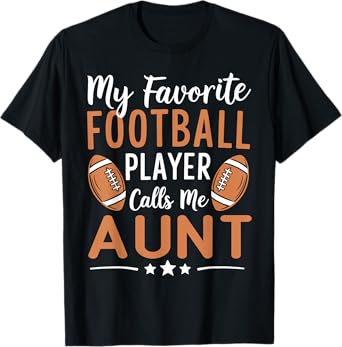 My Favorite Football Player Calls Me Aunt T-Shirt