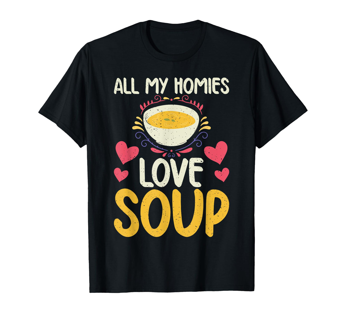 All my Homies Love Soup Lover T-Shirt
