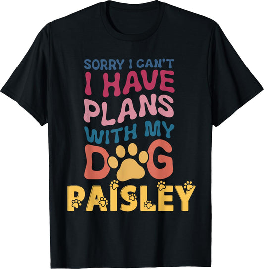 Dog Name Paisley Personalised Gift Busy With My Dog Paisley T-Shirt